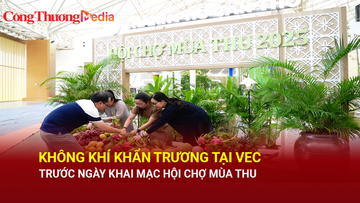 Không khí khẩn trương tại VEC trước ngày khai mạc Hội chợ Mùa Thu 2025