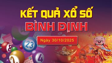 XSBDI 30/10 trực tiếp kết quả xổ số Bình Định hôm nay 30/10/2025