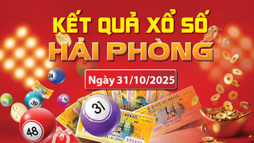 XSHP 31/10, trực tiếp kết quả xổ số Hải Phòng hôm nay 31/10/2025