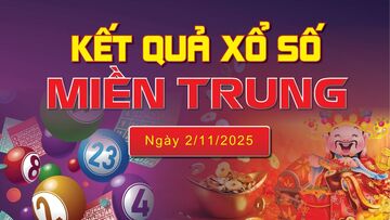XSMT 2/11, trực tiếp kết quả xổ số miền Trung hôm nay 2/11/2025