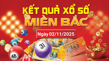 XSMB 2/11, trực tiếp kết quả xổ số miền Bắc hôm nay 2/11/2025