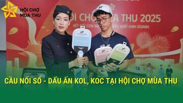 Cầu nối số - dấu ấn KOL, KOC tại Hội chợ Mùa Thu