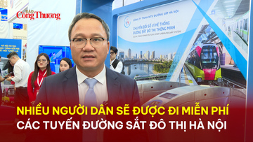 Nhiều người dân sẽ được đi miễn phí các tuyến đường sắt đô thị Hà Nội