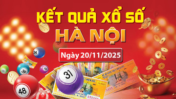 XSHN 20/11, trực tiếp kết quả xổ số Hà Nội hôm nay 20/11/2025