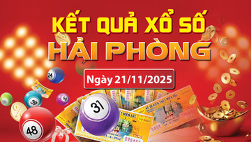 XSHP 21/11, trực tiếp kết quả xổ số Hải Phòng hôm nay 21/11/2025