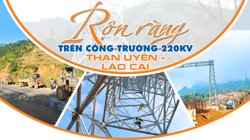 Rộn ràng trên công trường 220kV Than Uyên - Lào Cai