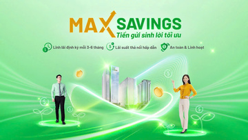 Max Savings - giải pháp tích lũy tài chính thông minh