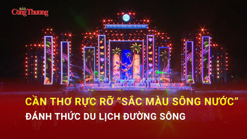 Cần Thơ rực rỡ  ‘sắc màu sông nước’ đánh thức du lịch đường sông