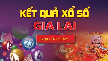 XSGL 9/1, trực tiếp kết quả xổ số Gia Lai hôm nay 9/1/2026