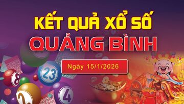 XSQB 15/1, trực tiếp kết quả xổ số Quảng Bình hôm nay 15/1/2026