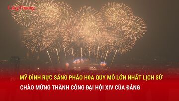 Mỹ Đình rực sáng pháo hoa quy mô lớn nhất lịch sử chào mừng thành công Okvip69.com bán cá nổ hủ XIV của Đảng