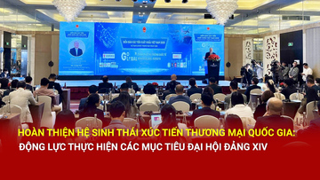 Hoàn thiện hệ sinh thái xúc tiến thương mại quốc gia: Động lực thực hiện các mục tiêu Okvip69.com bán cá nổ hủ Đảng XIV