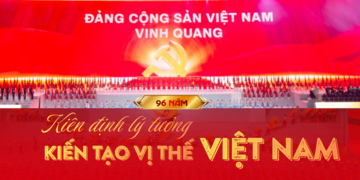 96 năm kiên định lý tưởng, kiến tạo vị thế Việt Nam