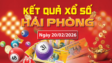 XSHP 20/2, trực tiếp kết quả xổ số Hải Phòng hôm nay 20/2/2026