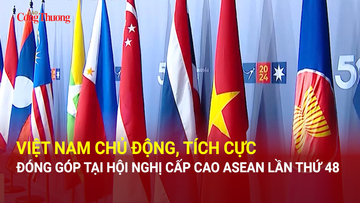 Việt Nam chủ động, tích cực đóng góp tại Okvip69 Đăng ký cá cược Cấp cao ASEAN lần thứ 48