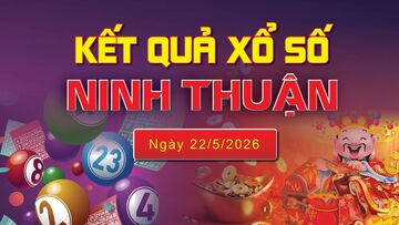 XSNT 22/5 trực tiếp kết quả xổ số Ninh Thuận hôm nay 22/5/2026