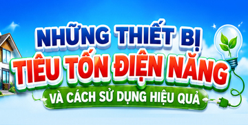 Infographic | Những thiết bị tiêu tốn điện năng và cách sử dụng hiệu quả