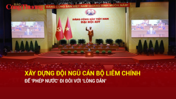 Xây dựng đội ngũ cán bộ liêm, chính để ‘phép nước’ đi đôi với ‘lòng dân’