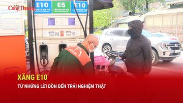 Xăng E10: Từ những lời đồn đến trải nghiệm thật