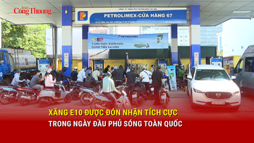 Xăng E10 được đón nhận tích cực trong ngày đầu phủ sóng toàn quốc