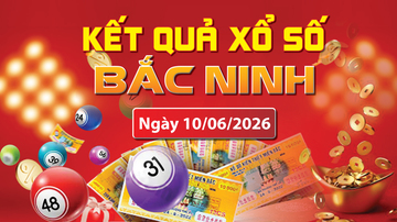 XSBN 10/6, trực tiếp kết quả xổ số Bắc Ninh hôm nay 10/6/2026