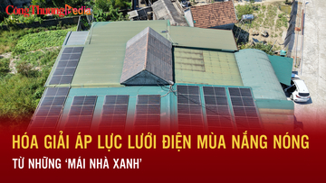 Hóa giải áp lực lưới điện mùa nắng nóng từ những ‘mái nhà xanh’