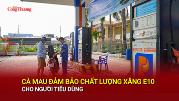 Cà Mau đảm bảo chất lượng xăng E10 cho người tiêu dùng