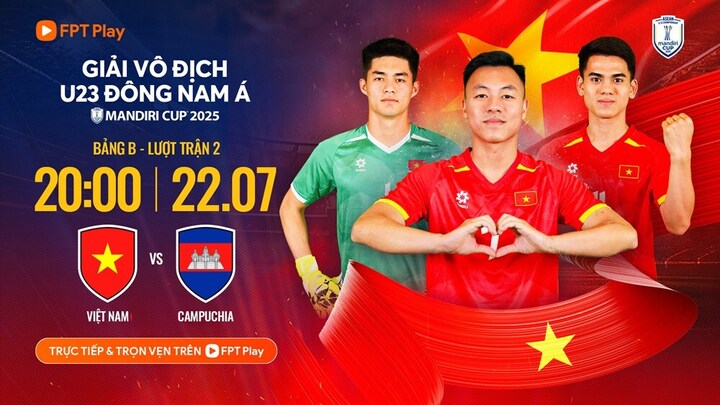Trận đấu giữa U23 Việt Nam và U23 Campuchia tại Giải U23 Đông Nam Á 2025 sẽ diễn ra lúc 20h00 ngày 22/7. Ảnh: FPT Play