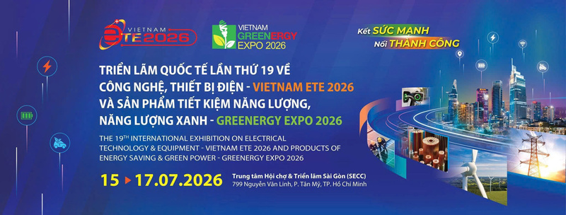 Triển lãm Vietnam ETE & Greenergy Expo 2026 được tổ chức từ 15-17/7/2026.