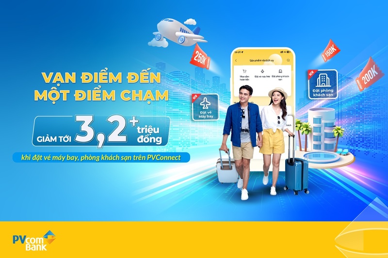 Khách hàng có thể được giảm tới 3,2 triệu đồng khi đặt vé máy bay, đặt phòng khách sạn trên ứng dụng Ngân hàng số PVConnect.