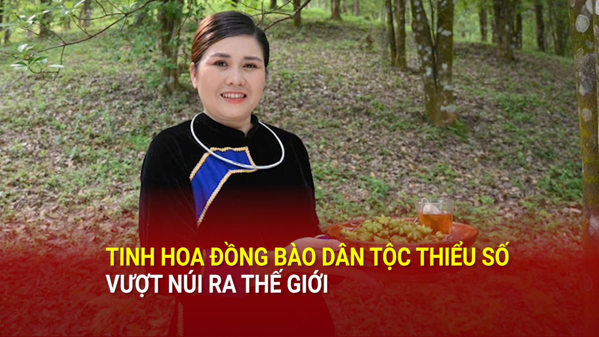 Tinh hoa đồng bào dân tộc thiểu số vượt núi ra thế giới