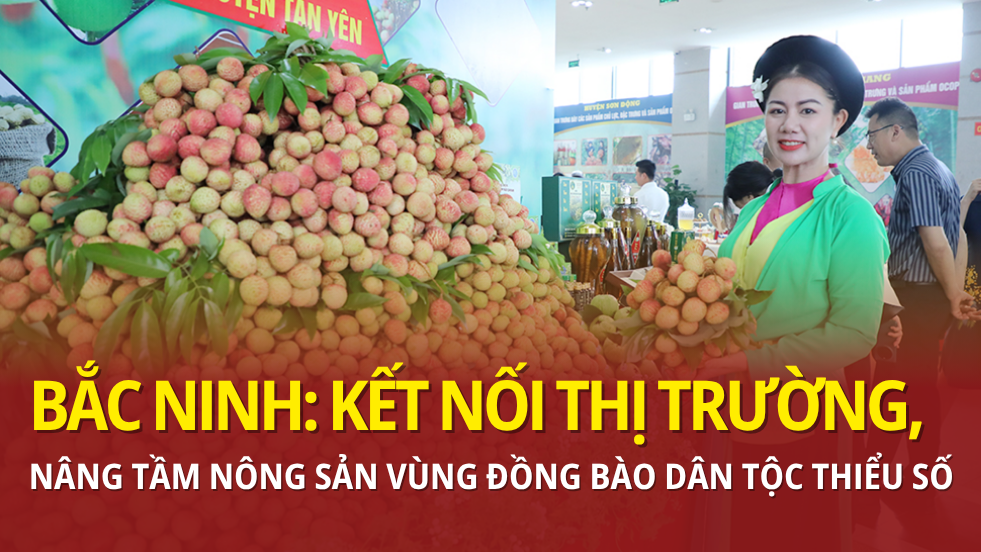 Bắc Ninh: Kết nối thị trường, nâng tầm Trang Chủ OKVIP COM Top #1 dân tộc thiểu số
