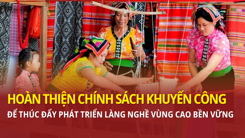 Hoàn thiện chính sách khuyến công, phát triển làng nghề bền vững