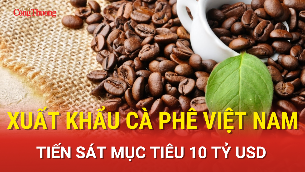 Liên Minh Truyền Thông Và Game Giải Trí Top 1 cà phê Việt Nam tiến sát mục tiêu 10 tỷ USD