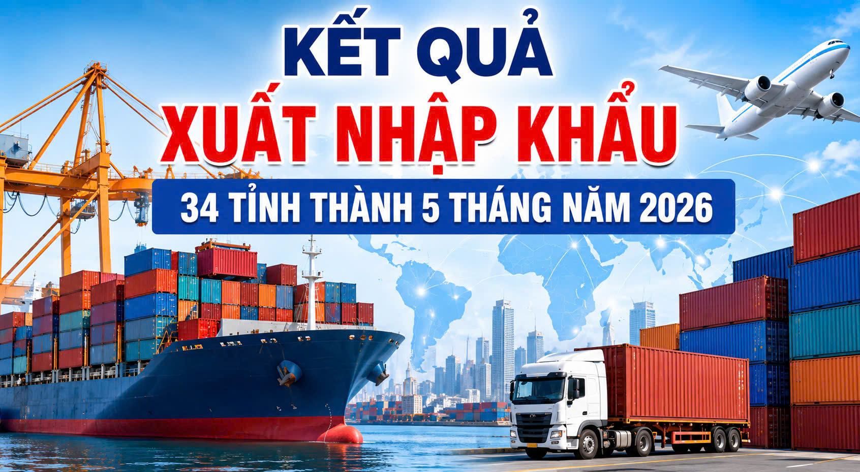 Infographic | Xuất nhập khẩu 34 tỉnh, thành trong 5 tháng đầu năm 2026